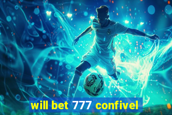 will bet 777 confivel